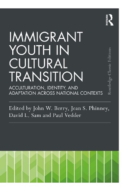 Immigrant Youth in Cultural Transition, J.W. BERRY ; JEAN S. PHINNEY ; DAVID L. (UNIVERSITY OF BERGEN,  Norway) Sam ; Paul Vedder - Paperback - 9781032313276