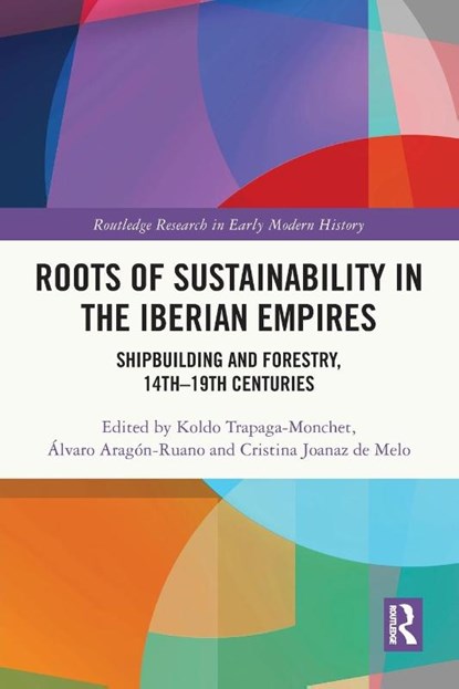 Roots of Sustainability in the Iberian Empires, Koldo Trapaga Monchet ; Alvaro Aragon-Ruano ; Cristina Joanaz de Melo - Paperback - 9781032313382