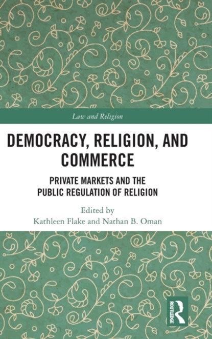 Democracy, Religion, and Commerce, KATHLEEN (UNIVERSITY OF VIRGINIA,  USA) Flake ; Nathan B. (William & Mary Law School, USA) Oman - Gebonden - 9781032313436