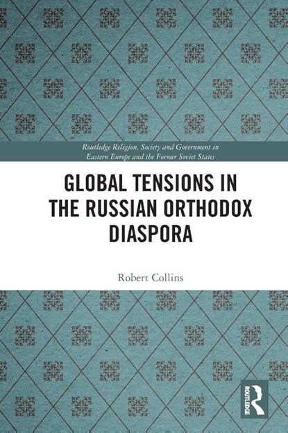 Global Tensions in the Russian Orthodox Diaspora, Robert Collins - Paperback - 9781032314020