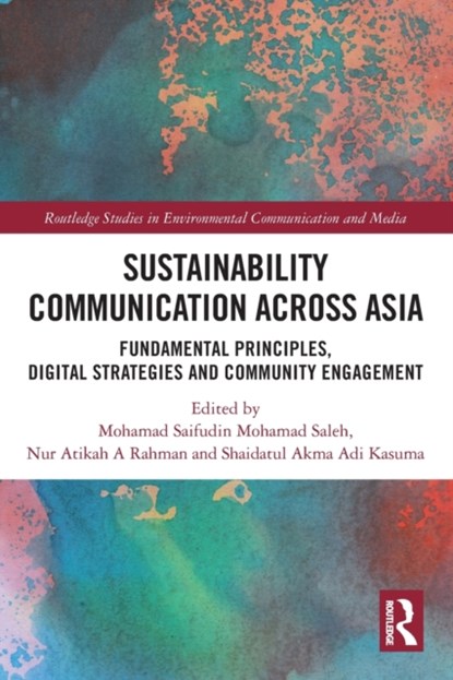 Sustainability Communication across Asia, Mohamad Saifudin Mohamad Saleh ; Nur Atikah A Rahman ; Shaidatul Akma Adi Kasuma - Paperback - 9781032314198