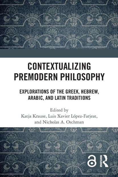 Contextualizing Premodern Philosophy, Katja (MPIWG / Technische Universitat Berlin) Krause ; Luis Xavier Lopez-Farjeat ; Nicholas A. Oschman - Paperback - 9781032314693