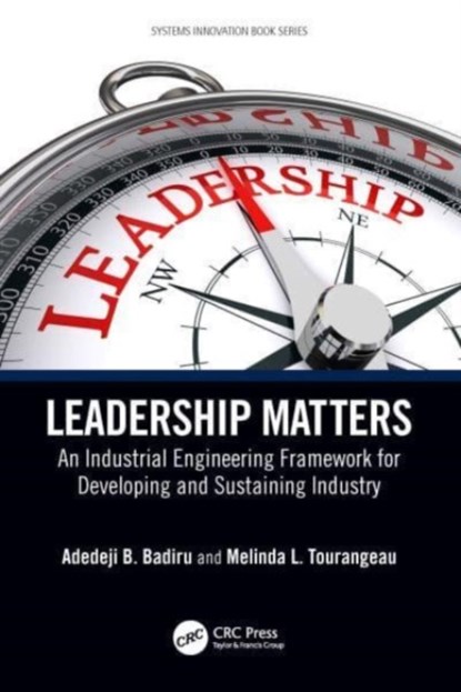 Leadership Matters, ADEDEJI B. (PROFESSOR,  Dean Graduate School of Engineering and Management, Air Force Institute of Technology (AFIT), Ohio) Badiru ; Melinda L. Tourangeau - Paperback - 9781032317809