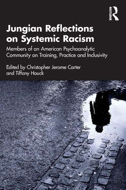Jungian Reflections on Systemic Racism, Christopher Jerome Carter ; Tiffany Houck - Paperback - 9781032318035