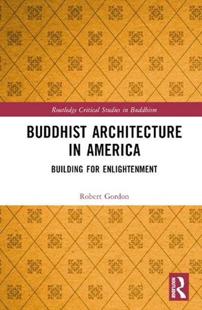 Buddhist Architecture in America, Robert Gordon - Gebonden - 9781032318455