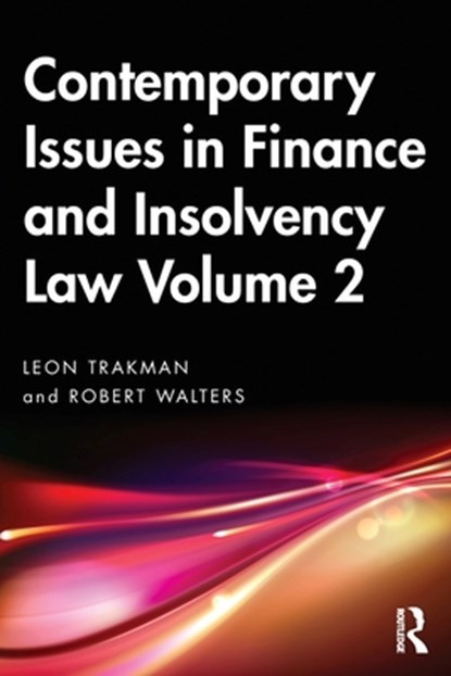Contemporary Issues in Finance and Insolvency Law Volume 2, LEON (UNSW SYDNEY,  Australia) Trakman ; Robert (Victoria University, Australia) Walters - Paperback - 9781032319131