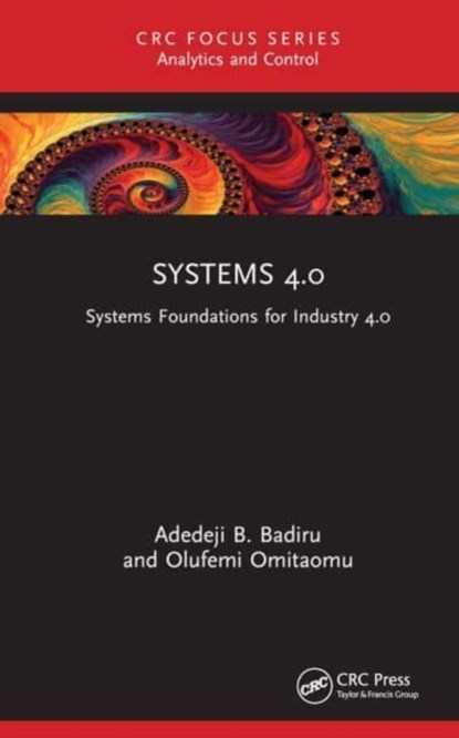 Systems 4.0, ADEDEJI B. (AIR FORCE INSTITUTE OF TECHNOLOGY,  Dayton, Ohio, USA) Badiru ; Olufemi A. Omitaomu - Gebonden - 9781032319186