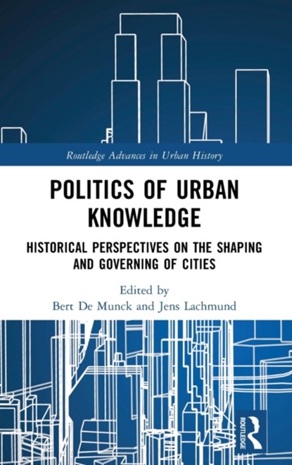 Politics of Urban Knowledge, Bert De Munck ; Jens Lachmund - Gebonden - 9781032320533
