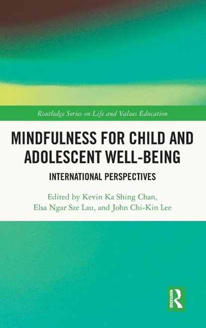 Mindfulness for Child and Adolescent Well-Being, Kevin Ka Shing Chan ; Elsa Ngar Sze (The Education University of Hong Kong Lau ; John Chi-Kin (The Education University of Hong Kong) Lee - Gebonden - 9781032324074