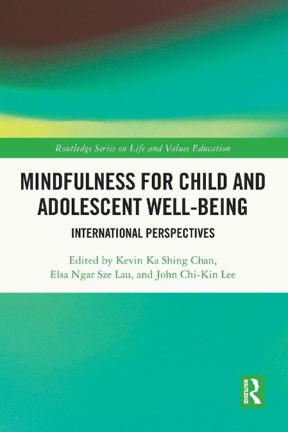 Mindfulness for Child and Adolescent Well-Being, Kevin Ka Shing Chan ; Elsa Ngar Sze (The Education University of Hong Kong Lau ; John Chi-Kin (The Education University of Hong Kong) Lee - Paperback - 9781032324098
