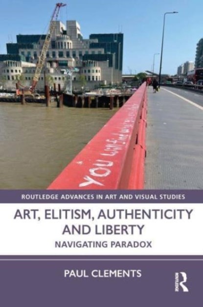 Art, Elitism, Authenticity and Liberty, Paul (Goldsmiths College Clements - Gebonden - 9781032324906