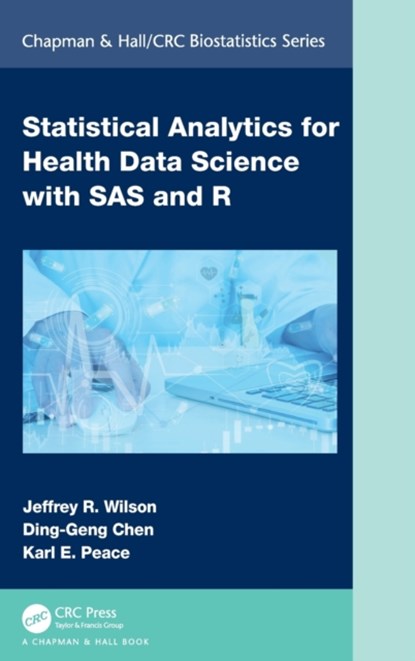 Statistical Analytics for Health Data Science with SAS and R, JEFFREY WILSON ; DING-GENG CHEN ; KARL E. (GEORGIA SOUTHERN UNIVERSITY, USA) Peace - Gebonden - 9781032325620