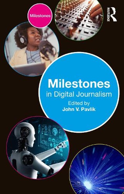 Milestones in Digital Journalism, John V. Pavlik - Paperback - 9781032326733
