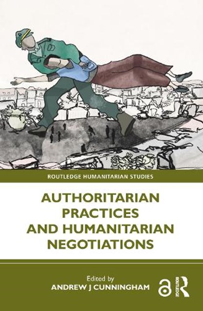 Authoritarian Practices and Humanitarian Negotiations, Andrew J Cunningham - Paperback - 9781032326795