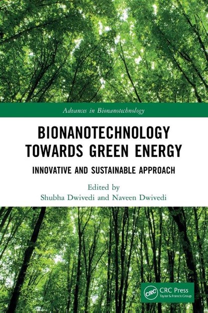 Bionanotechnology Towards Green Energy, Shubha (IIMT University Dwivedi ; Naveen (Chandigarh University Dwivedi - Paperback - 9781032327181