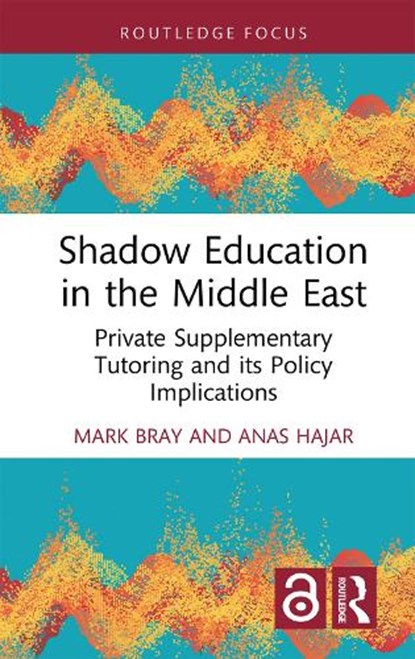 Shadow Education in the Middle East, MARK (EAST CHINA NORMAL UNIVERSITY,  China) Bray ; Anas (Nazarbayev University, Kazakhstan) Hajar - Gebonden - 9781032329802