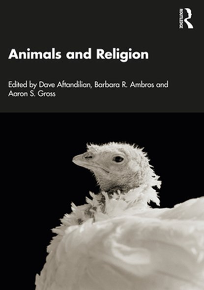 Animals and Religion, Dave Aftandilian ; Barbara R. Ambros ; Aaron S. Gross - Paperback - 9781032330181