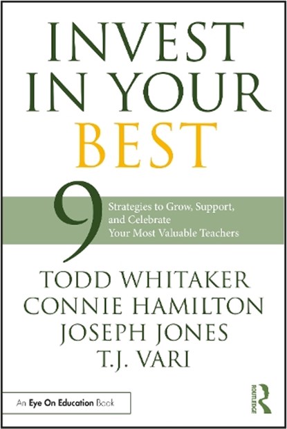 Invest in Your Best, TODD (UNIVERSITY OF MISSOURI,  USA) Whitaker ; Connie Hamilton ; Joseph (New Castle County Vocational-Technical School District, Delaware, USA) Jones ; T.J. Vari - Paperback - 9781032331386