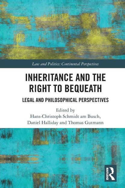 Inheritance and the Right to Bequeath, Hans-Christoph Schmidt am Busch ; Daniel Halliday ; Thomas Gutmann - Paperback - 9781032331577