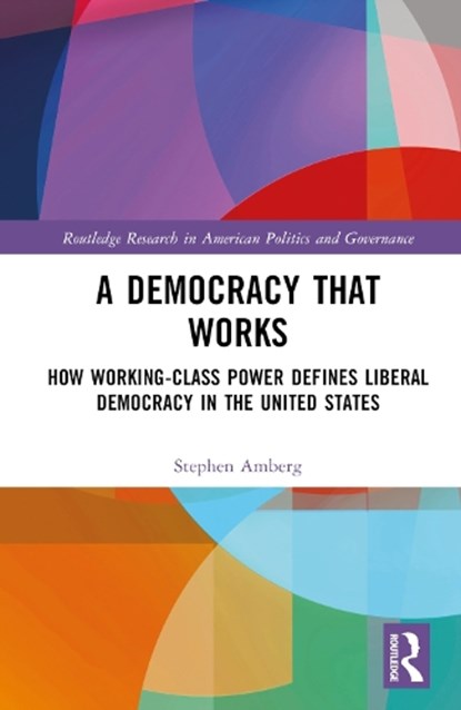 A Democracy That Works, STEPHEN (UNIVERSITY OF TEXAS AT SAN ANTONIO,  USA) Amberg - Gebonden - 9781032332048
