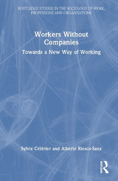 Workers Without Companies, Sylvie (University of Lille Celerier ; Alberto (Complutense University of Madrid Riesco-Sanz - Gebonden - 9781032333014