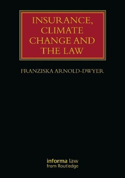 Insurance, Climate Change and the Law, Franziska (Associate Professor of Law at UCL) Arnold-Dwyer - Paperback - 9781032333069