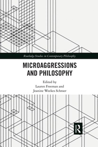 Microaggressions and Philosophy, Lauren Freeman ; Jeanine Weekes Schroer - Paperback - 9781032336565
