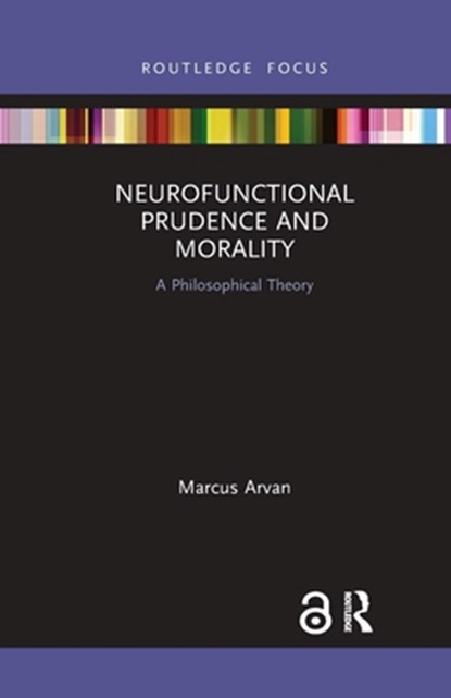Neurofunctional Prudence and Morality, Marcus Arvan - Paperback - 9781032337036