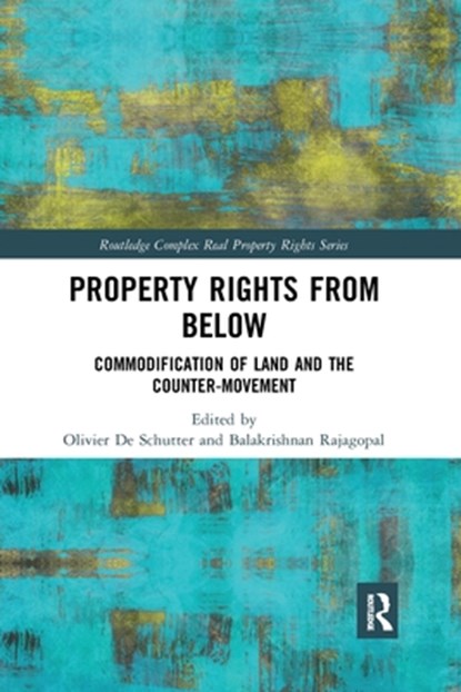 Property Rights from Below, OLIVIER (PROFESSOR,  University of Louvain, Belgium) De Schutter ; Balakrishnan Rajagopal - Paperback - 9781032337425