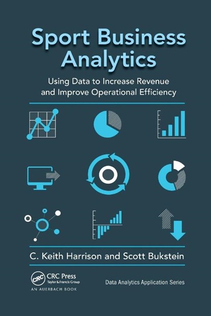 Sport Business Analytics, C. Keith Harrison ; Scott Bukstein - Paperback - 9781032339818