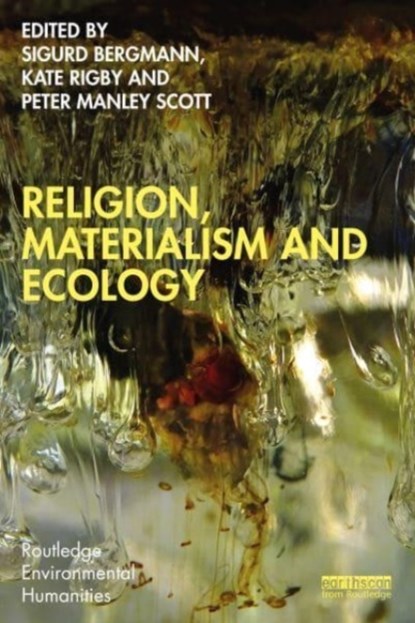 Religion, Materialism and Ecology, SIGURD (NORWEGIAN UNIVERSITY OF SCIENCE AND TECHNOLOGY,  Norway) Bergmann ; Kate Rigby ; Peter Manley Scott - Paperback - 9781032341408