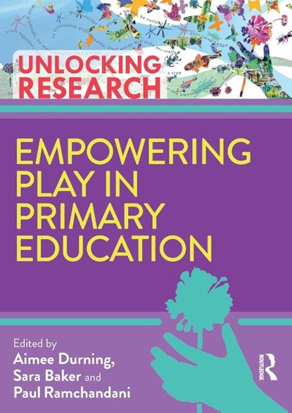 Empowering Play in Primary Education, Aimee Durning ; Sara Baker ; Paul Ramchandani - Paperback - 9781032342733