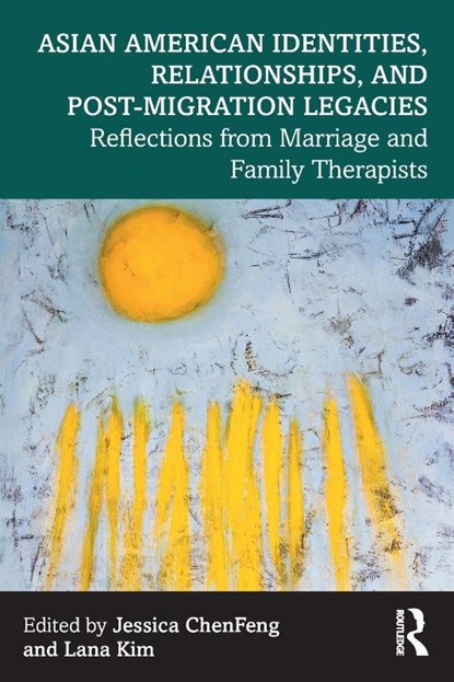 Asian American Identities, Relationships, and Post-Migration Legacies, Jessica ChenFeng ; Lana Kim - Paperback - 9781032343389