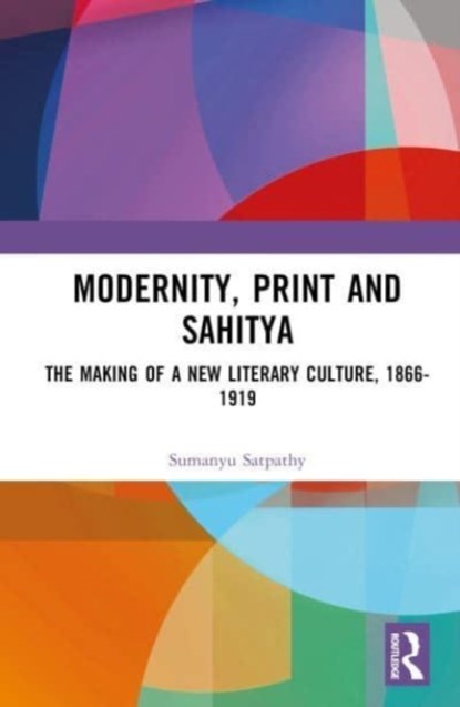Modernity, Print and Sahitya, Sumanyu Satpathy - Gebonden - 9781032346564