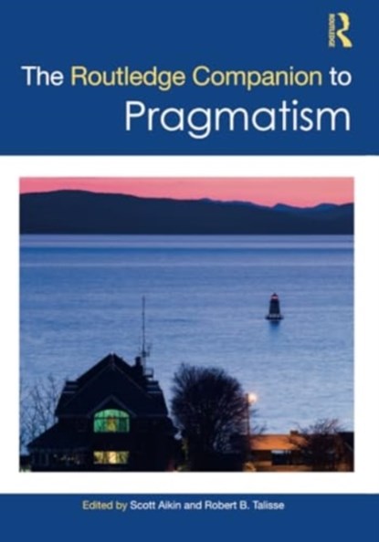 The Routledge Companion to Pragmatism, SCOTT F. AIKIN ; ROBERT B. (VANDERBILT UNIVERSITY,  USA) Talisse - Paperback - 9781032347707