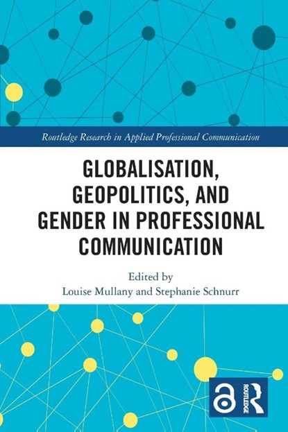 Globalisation, Geopolitics, and Gender in Professional Communication, Louise (University of Nottingham Mullany ; Stephanie (University of Warwick Schnurr - Paperback - 9781032347790