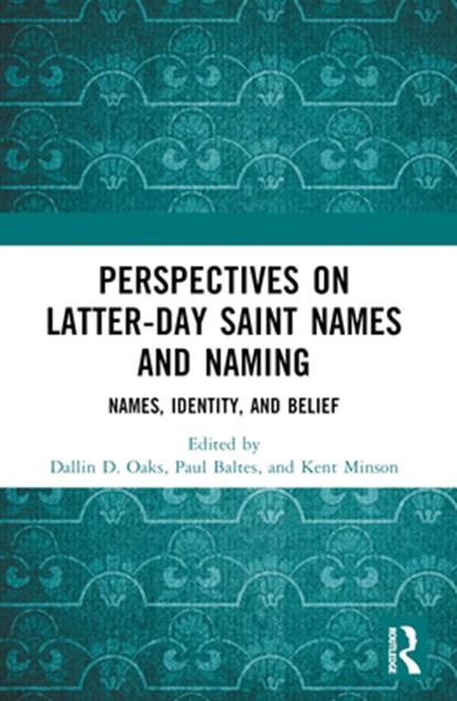 Perspectives on Latter-day Saint Names and Naming, Dallin D. Oaks ; Paul Baltes ; Kent Minson - Paperback - 9781032350448