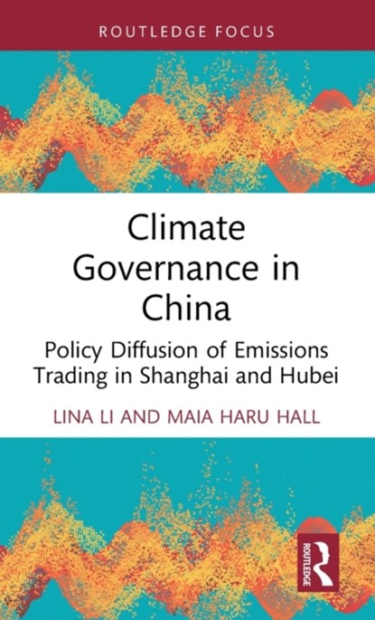 Climate Governance in China, Lina Li ; Maia Haru Hall - Gebonden - 9781032351025