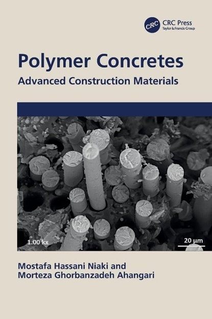 Polymer Concretes, Mostafa Hassani (University of Mazandaran Niaki ; Morteza Ghorbanzadeh (University of Mazandaran Ahangari - Paperback - 9781032353104