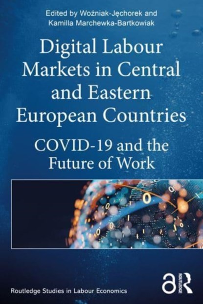 Digital Labour Markets in Central and Eastern European Countries, Beata Wozniak-Jechorek ; Kamilla Marchewka-Bartkowiak - Paperback - 9781032354125