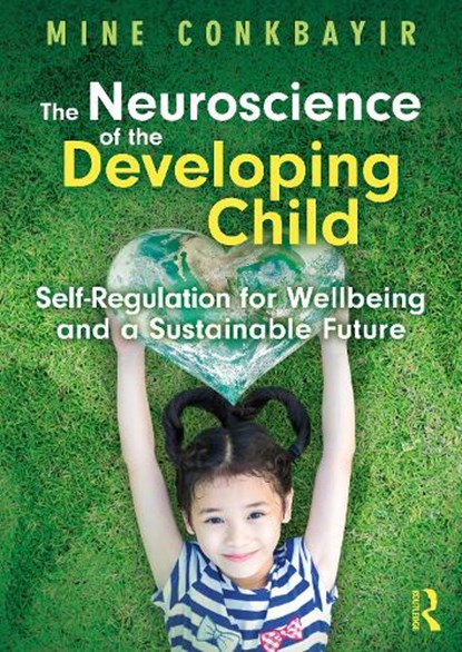 The Neuroscience of the Developing Child, Mine Conkbayir - Paperback - 9781032355764