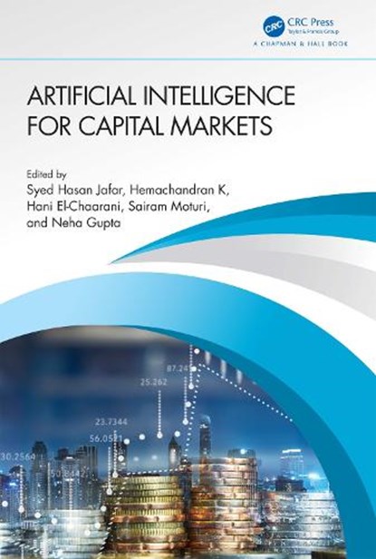 Artificial Intelligence for Capital Markets, Syed (Woxsen University Hasan Jafar ; Hemachandran (Woxsen University K ; Hani (Beirut Arab University El-Chaarani - Paperback - 9781032356303