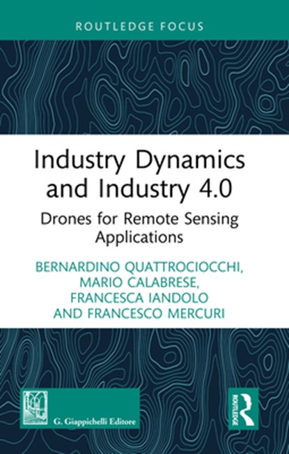 Industry Dynamics and Industry 4.0, Bernardino Quattrociocchi ; Mario Calabrese ; Francesca Iandolo ; Francesco Mercuri - Gebonden - 9781032358611