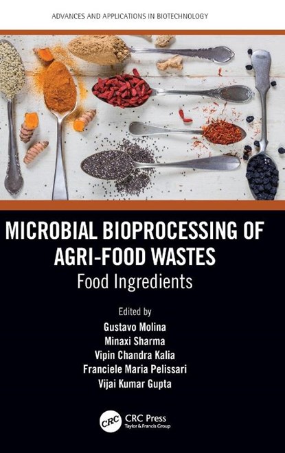 Microbial Bioprocessing of Agri-food Wastes, Gustavo Molina ; Minaxi Sharma ; Vipin Chandra Kalia - Gebonden - 9781032358840