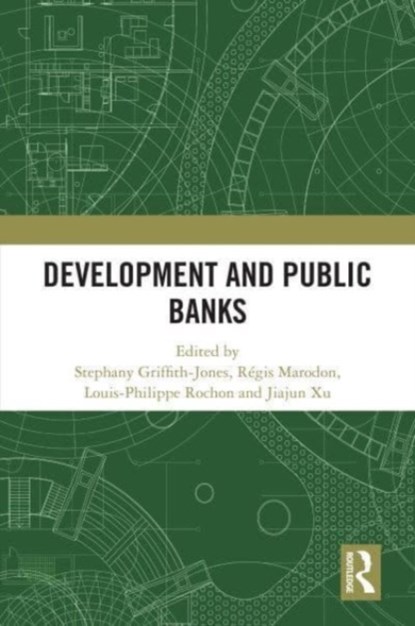 Development and Public Banks, Stephany (Columbia University Griffith-Jones ; Regis (Agence Francaise de Developpement Marodon ; Louis-Philippe (Laurentian University Rochon - Gebonden - 9781032359700