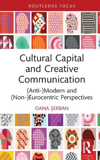 Cultural Capital and Creative Communication, OANA (UNIVERSITY OF BUCHAREST,  Romania) Serban - Gebonden - 9781032360133