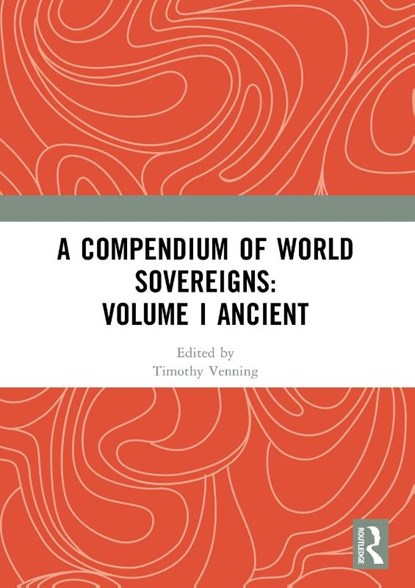 A Compendium of World Sovereigns: Volume I Ancient, Timothy Venning - Paperback - 9781032361956