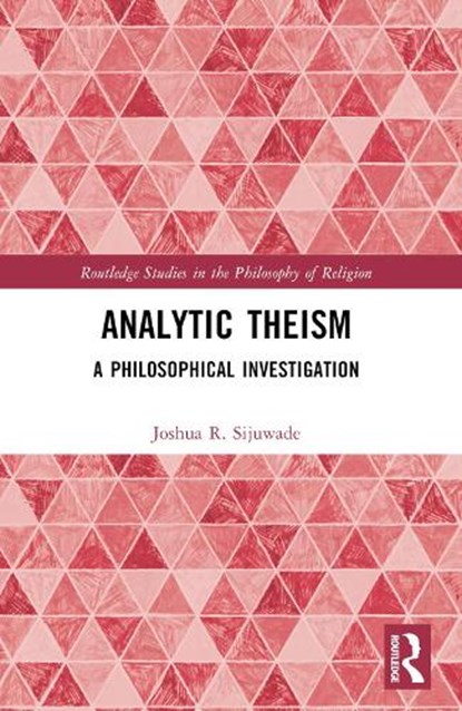 Analytic Theism, Joshua R. (London School of Theology Sijuwade - Paperback - 9781032363608