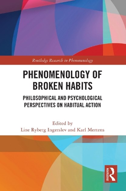 Phenomenology of Broken Habits, Line Ryberg (University of Copenhagen Ingerslev ; Karl (Julius-Maximilian University Wurzburg Mertens - Paperback - 9781032365282