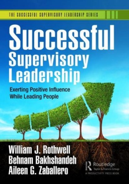 Successful Supervisory Leadership, William J. Rothwell ; Behnam Bakhshandeh ; Aileen G. Zaballero - Paperback - 9781032370606